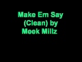 Meek Millz- Make Em Say (Clean) 