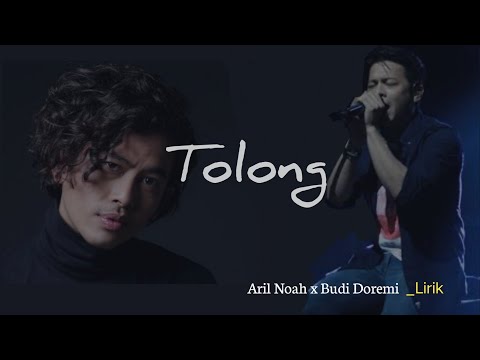 Ariel Noah ft Budi Doremi_ Tolong_(Lirik).