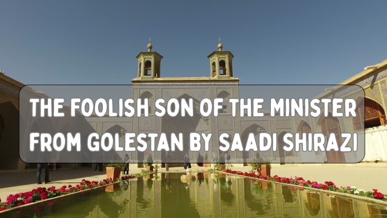 The Foolish Son of the Minister from Golestan by Saadi Shirazi