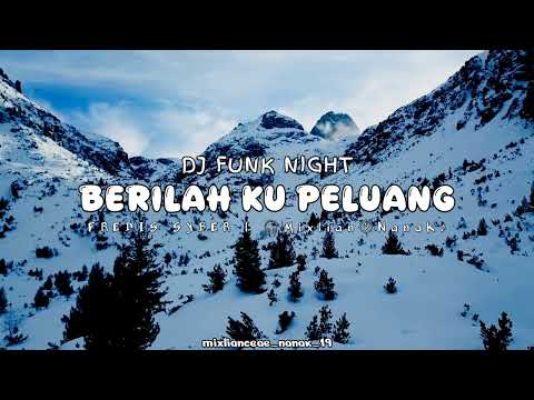 DJ FUNK NIGHT ‼️ BERILAH KU PELUANG | FREDIS SYBER (mixlianceae_nanak_19)