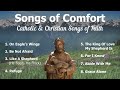 Songs Of Comfort 8 Catholic Church Songs And Christian Hymns Of Faith Catholic Choir With Lyrics