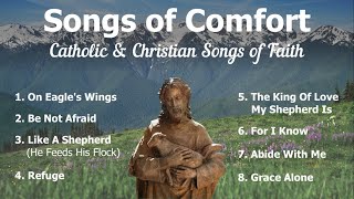 Songs of Comfort  8 Catholic Church Songs and Chri