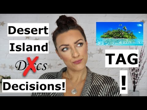Desert Island Decisions – TAG