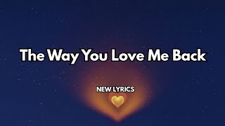The Way You Love Me Back❤️ English song lyrics 💋 sweet romantic love song