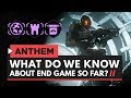 ANTHEM | What Do We Know About End Game So Far?