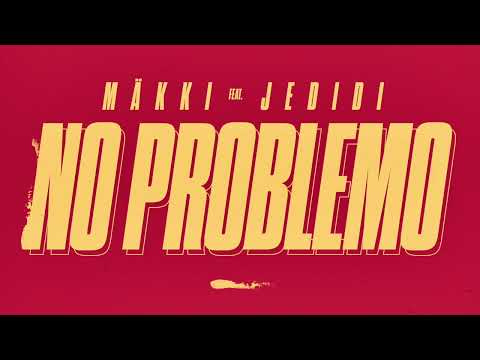 Mäkki - No Problemo ft. Jedidi