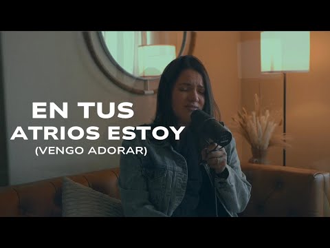 EN TUS ATRIOS ESTOY (QUIERO ADORAR) COVER-  Daniela salem