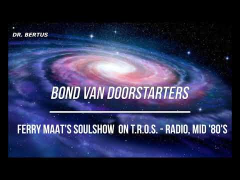 Bond Van Doorstarters, on Ferry Maat's Soulshow.