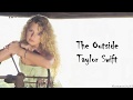 Taylor Swift - The Outside (Lyrics)
