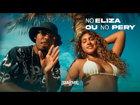 NO ELIZA OU NO PERY - MC Douglinhas BDB, FG, Boyzelis - Prod. FG