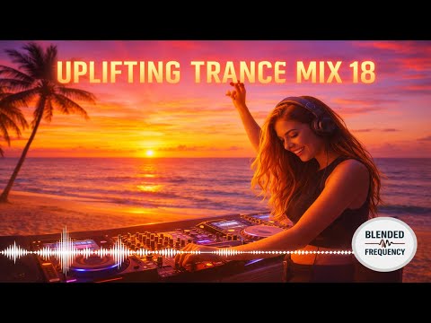Uplifting Trance 18 | Euphoric Vocal & Emotional For 2026