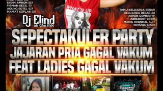 Download lagu DJ ELIND - SPECTAKULER PARTY JAJARAN PRIA GAGAL VAKUM FEAT LADIES GAGAL VAKUM ARBAYU CITY mp3