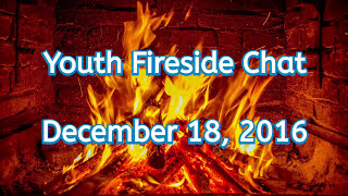 Tom Campbell: Youth Fireside Chat Dec 2016