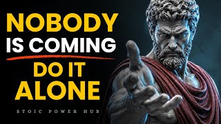 NOBODY IS COMING TO SAVE YOU — YOU HAVE TO DO IT ALONE | Stoicism Philosophy 