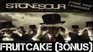 Stone Sour - Fruitcake (Bônus) (Tradução)