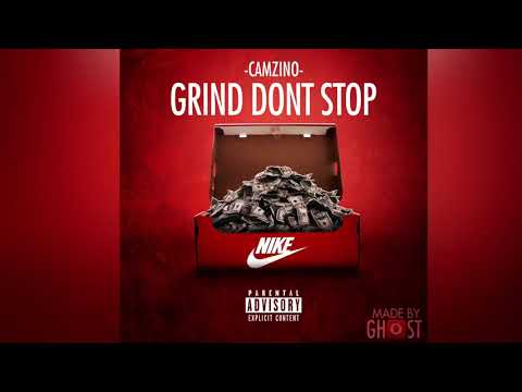 Camzino - Grind Don’t Stop
