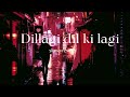 Dil LAgi Dil Ki Lagi Slowed Reverb Rasik Imtiyaz Khan