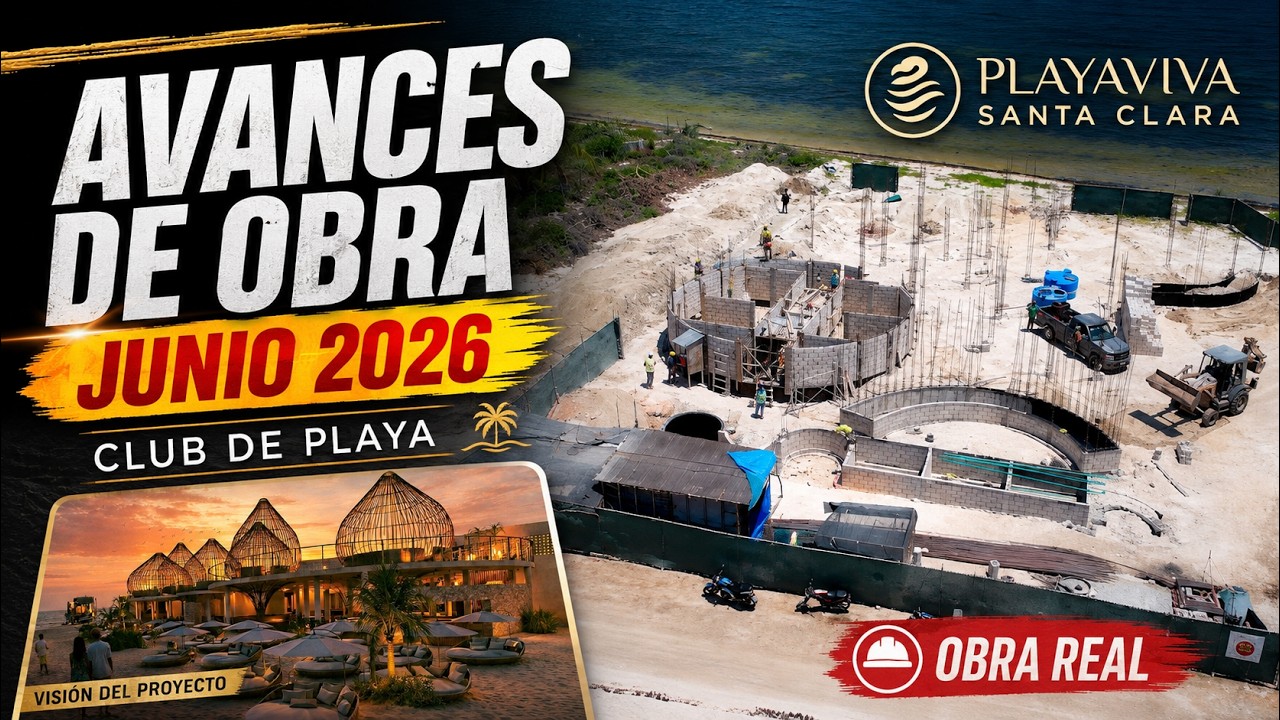 Avances de obra | Playaviva Santa Clara | Junio 2026