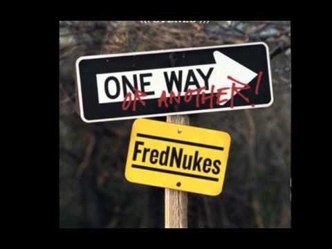 FredNukes - One Way or Another