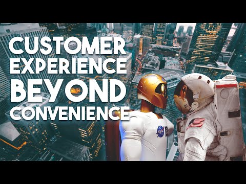 Customer Experience Beyond Convenience