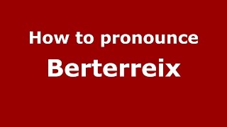 How to pronounce Berterreix