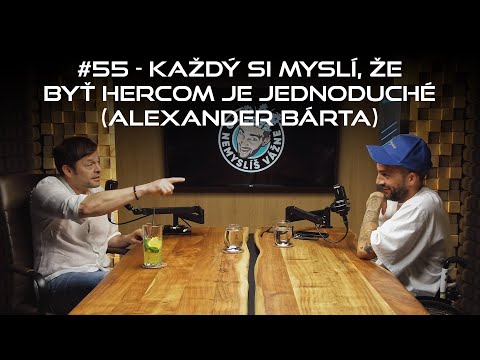 #55 - Každý si myslí, že byť hercom je jednoduché (Alexander Bárta)