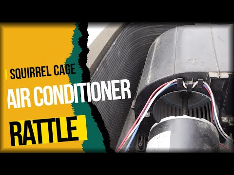 Rattle in my Squirrel Cage, troubleshooting Dometic Penguin 2 Air Conditioner