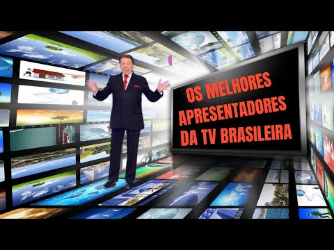 OS MELHORES APRESENTADORES DA TV BRASILEIRA