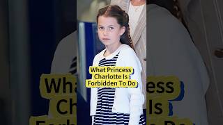 What Princess Charlotte Is Forbidden To Do #princesscharlotte #kate