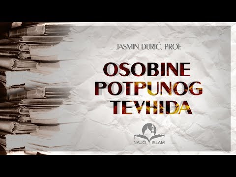 Osobine potpunog tevhida - Jasmin Durić, prof.