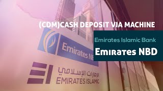 Cash deposit to emirates Islamic via ENBD (CDM)