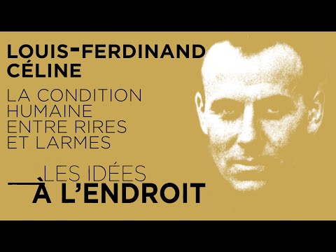 Louis-Ferdinand Céline&nbsp;: la condition humaine entre rires et larmes - Les idées à l'endroit - TVL