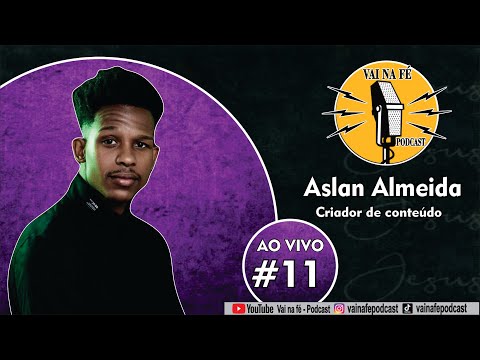 Aslan Almeida (Criador de Conteúdo) I Vai Na fé Podcast - Ep 11