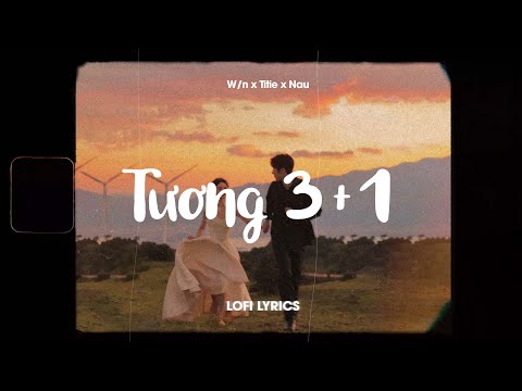 Tương 3+1 (Lofi Lyrics) - W/n x Titie x Nau x meChill