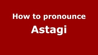 How to pronounce Astagi