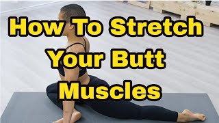 How To Stretch Your Butt Muscles | Treat Sciatica Quickly