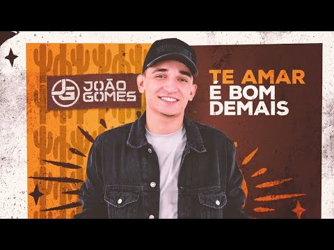 Te Amar E Bom Demais - Joao Gomes