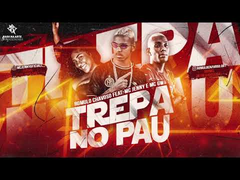 ROMULO CHAVOSO FEAT. MC JENNY E MC GW - TREPA NO PAU ( MÚSICA NOVA 2021 )