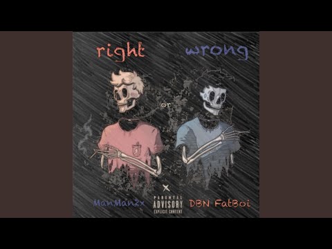 right or wrong (feat. DBN FatBoi)