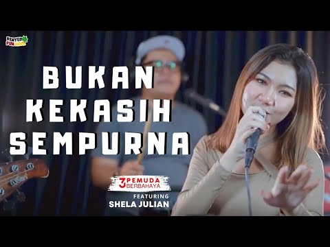 BUKAN KEKASIH SEMPURNA - ANJI | 3PEMUDA BERBAHAYA FEAT SHELA JULIAN COVER