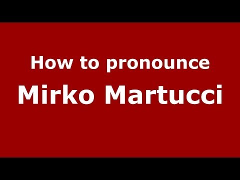 How to pronounce Mirko Martucci (Italian/Italy)  - PronounceNames.com
