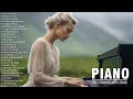 3 Hour Relaxing Romantic Piano Love Songs - Most Beautiful Piano Instrumental Love Songs Of All Time