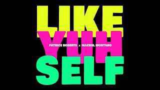 Patrice Roberts x Machel Montano - Like Yuh Self (Official Audio) | Soca 2023