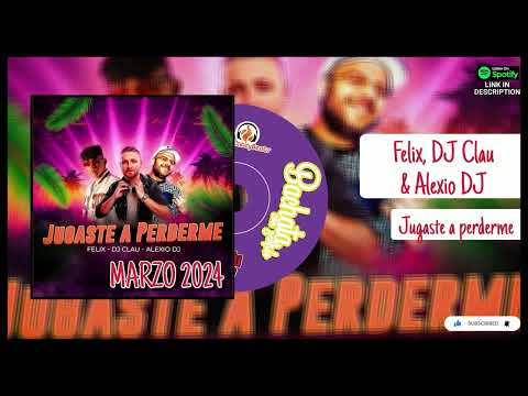 FELIX, DJ CLAU & ALEXIO DJ - JUGASTE A PERDERME - 2024 BACHATA