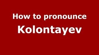 How to pronounce Kolontayev