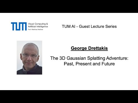 TUM AI Lecture Series - The 3D Gaussian Splatting Adventure: Past, Present, Futur (George Drettakis)