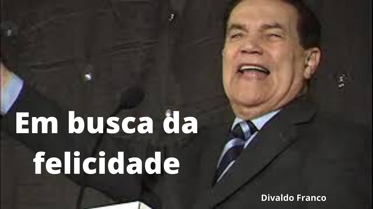 Em busca da felicidade - Divaldo Franco #palestranteespirita