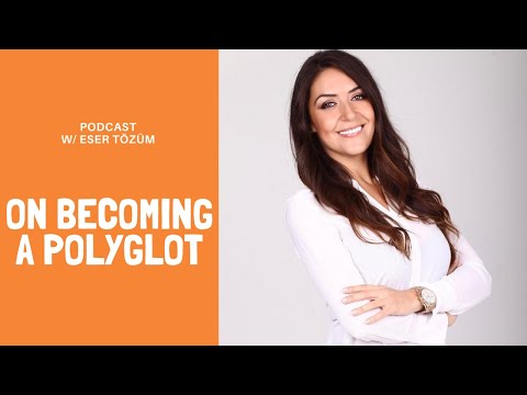 Podcast with Eser Tozum: How To Be A Polyglot?