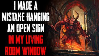 "I Made A Mistake Hanging An Open Sign In My Living Room Window" CreepyPasta