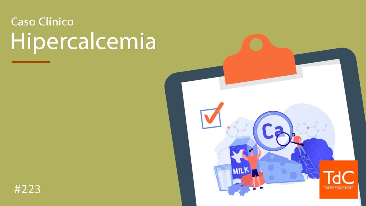 Hipercalcemia - Caso Clínico - Episódio 223